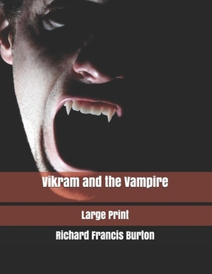 Vikram and the Vampire: Large Print by Richard Francis Burton
