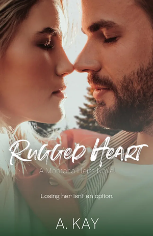 Rugged Heart by A. Kay