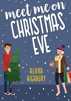 Meet Me On Christmas Eve by Alana Highbury