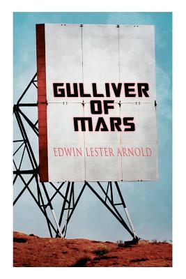 Gulliver of Mars: Science Fiction Novel by Edwin Lester Arnold