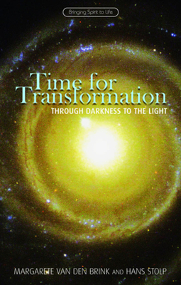 Time for Transformation: Through Darkness to the Light by Margarete Van Den Brink, Hans Stolp