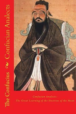 Confucian Analects: The Great Learning of the Doctrine of the Mean by Confucius