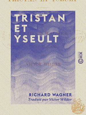 Tristan Et Yseut by Richard Wagner