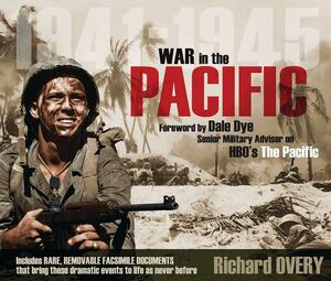 War in the Pacific 1941-1945 by Dale A. Dye, Richard Overy