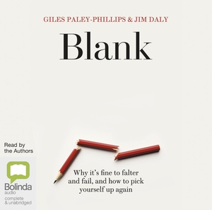 Blank: Why It's Fine to Falter and Fail, and How to Pick Yourself Up Again by Jim Daly, Giles Paley-Philips