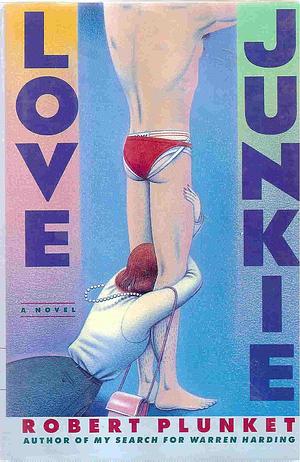 Love Junkie by Robert Plunket