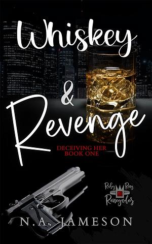 Whiskey & Revenge by N.A. Jameson