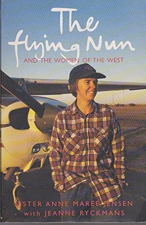 The Flying Nun: And The Women Of The West by Jeanne Ryckmans