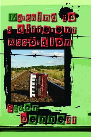 Marching to a Different Accordion by Saxon Bennett