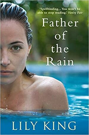 Father of the Rain. Lily King by Lily King