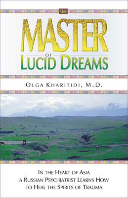 Master of Lucid Dreams by Olga Kharitidi