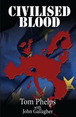 Civilised Blood by John Gallagher, Tom Phelps