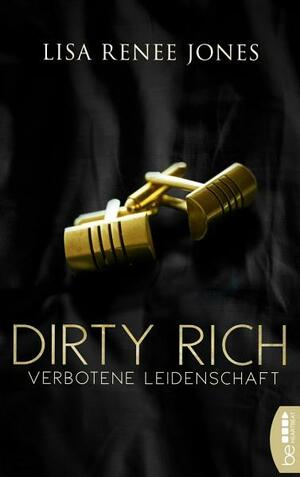 Dirty Rich - Verbotenes Verlangen by Lisa Renee Jones