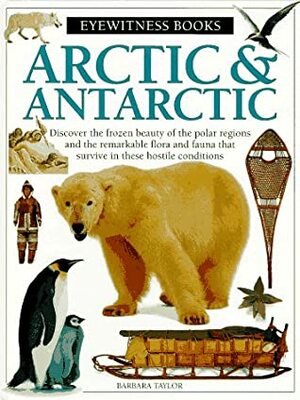 Arctic & Antarctic by Barbara Taylor
