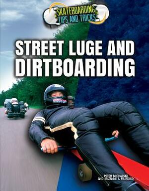 Street Luge and Dirtboarding by Michalski, Suzanne J. Murdico