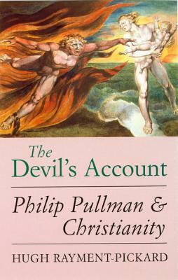 The Devil's Account: Philip Pullman and Christianity by Hugh Rayment-Pickard