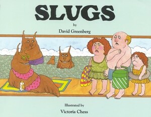 Slugs by Victoria Chess, David T. Greenberg