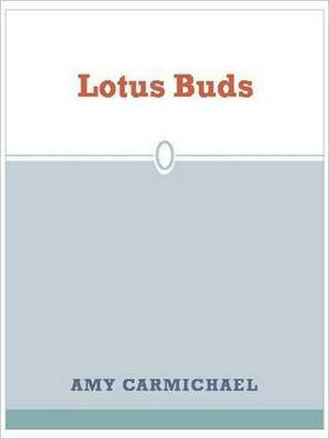 Lotus Buds by Amy Carmichael