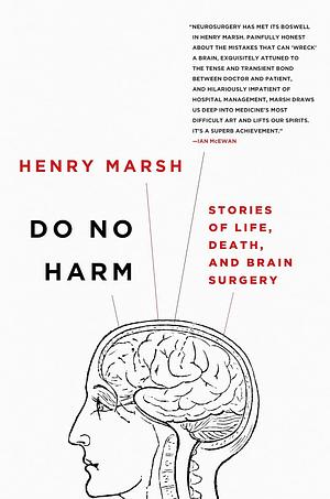 Do No Harm: Stories of Life, Death and Brain Surgery by Henry Marsh