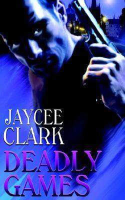 Deadly Games by Jaycee Clark