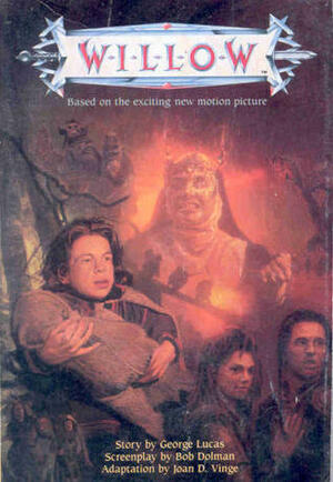 Willow: A Novel by George Lucas, Joan D. Vinge, Bob Dolman