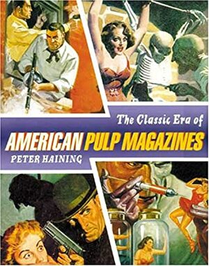 The Classic Era of American Pulp Magazines by Peter Haining