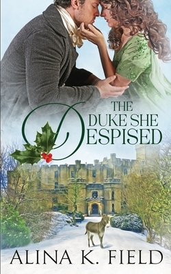 The Duke She Despised by Alina K. Field