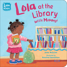 Lola at the Library with Mommy by Anna McQuinn