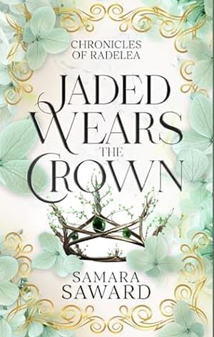 Jaded Wears the Crown by Samara Saward