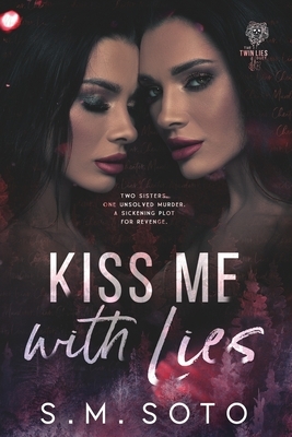Kiss Me with Lies by S. M. Soto