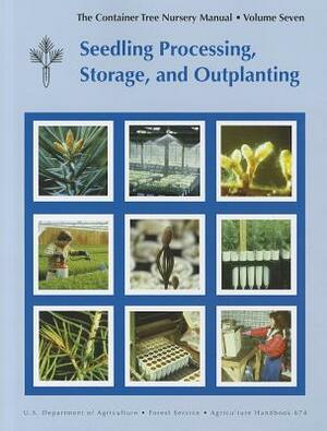 Container Tree Nursery Manual: Seedling Processing, Storage, and Outplanting by 