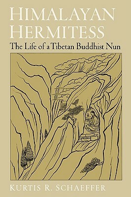 Himalayan Hermitess: The Life of a Tibetan Buddhist Nun by Kurtis R. Schaeffer