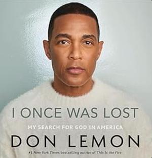 I Once Was Lost My Search for God in America by Don Lemon