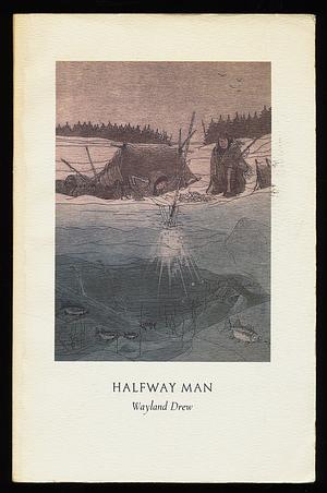 Halfway Man by Wayland Drew