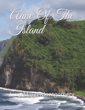 Anne Of The Island by L.M. Montgomery