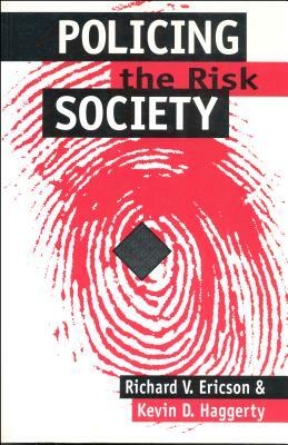 Policing the Risk Society by Richard V. Ericson