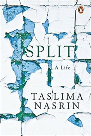 Split: A Life by Maharghya Chakraborty, Taslima Nasrin