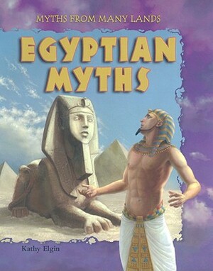 Egyptian Myths by Kathy Elgin