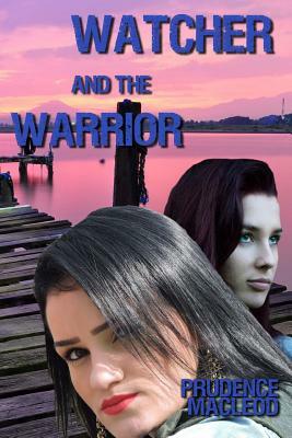 Watcher and the Warrior by Prudence MacLeod