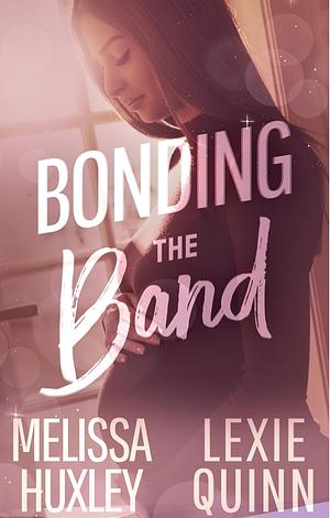 Bonding the Band by Melissa Huxley, Lexie Quinn