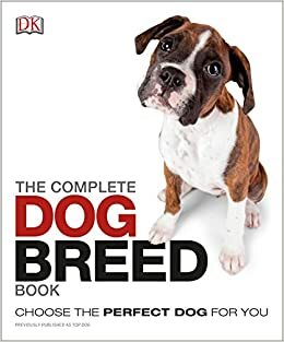 The Complete Dog Breed Book by Ann Baggaley, James Harrison, Adam Beral, Kathryn Hennessy, Candida Frith-Macdonald, Tracy Morgan, Kim Dennis-Bryan