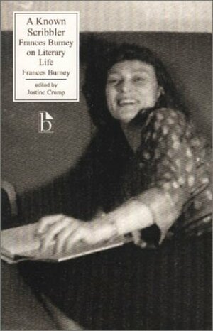 A Known Scribbler: Frances Burney on Literary Life by Christopher Schenk, Pradeep Kumar, Frances Burney, Justine Crump