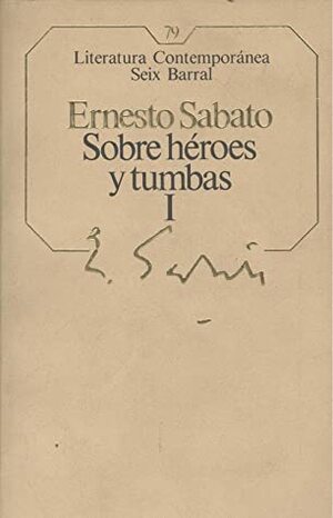 Sobre héroes y tumbas by Ernesto Sabato