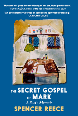The Secret Gospel of Mark: A Poet's Memoir by Spencer Reece