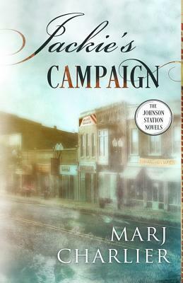 Jackie's Campaign: A Johnson Station Novel by Marj Charlier