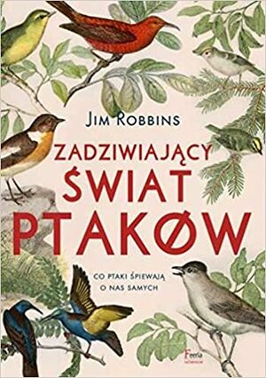 Zadziwiający świat ptaków by Jim Robbins