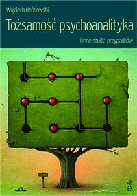 Tożsamość psychoanalityka i inne studia przypadków by Wojeciech Hańbowski