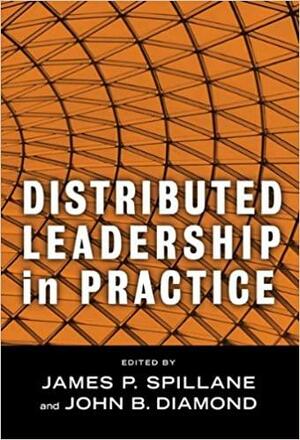 Distributed Leadership in Practice by James P. Spillane