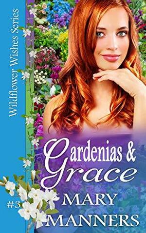 Gardenias and Grace by Mary Manners, Mary Manners