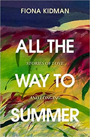 All the Way To Summer by Fiona Kidman